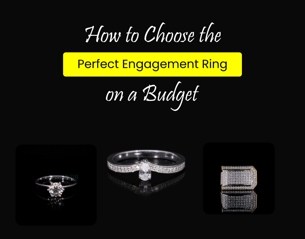 How to Choose the Perfect Engagement Ring on a Budget